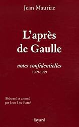 L'après-de Gaulle : Notes confidentielles 1969-1989