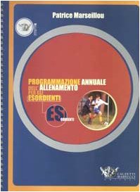 Programmazione annuale dell'allenamento per gli esordienti Programmazione annuale dell'allenamento per gli esordienti