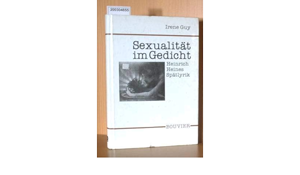 Sexualitat Im Gedicht Heinrich Heines Spatlyrik Amazon De Guy Irene Bucher