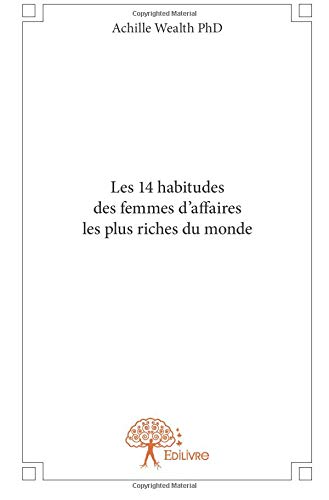 Les 14 habitudes des femmes d’affaires les plus riches du monde en ligne Les 14 habitudes des femmes d’affaires les plus riches du monde en ligne