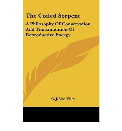 Download [ [ The Coiled Serpent: A Philosophy of Conservation and Transmutation of Reproductive Energy ] ] By Van Vliet, C J ( Author ) Jun - 2008 [ Hardcover ]