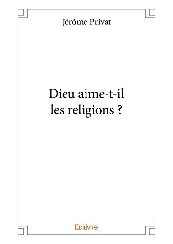 Télécharger Dieu aime-t-il les religions ? (Collection Classique) Livre eBook France