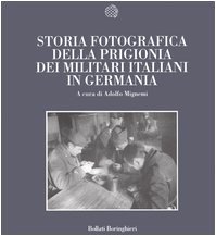 Storia fotografica della prigionia dei militari italiani in Germania libro