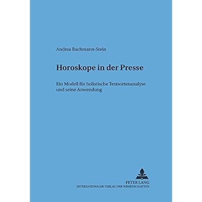 [PDF] Download Horoskope in der Presse: Ein Modell für holistische Textsortenanalysen und seine Anwendung (Arbeiten zu Diskurs und Stil- Band 8) Kostenlos