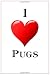 Produktbild I Love Pugs: Notebook - 6x9 Lined Journal - 110 Pages - Soft Cover - Great For Birthday Gift (Perfect Personalised Gifts, Band 805)