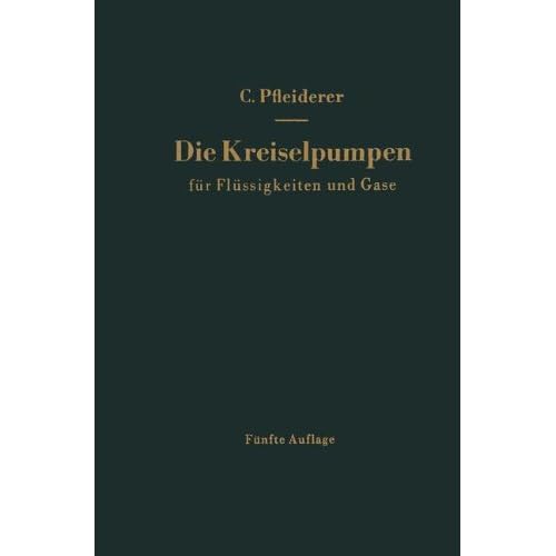 [PDF] Download Die Kreiselpumpen für Flüssigkeiten und Gase: Wasserpumpen, Ventilatoren, Turbogebláse Turbokompressoren Kostenlos