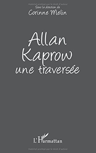 couverture de : Allan Kaprow, une travers&eacute;e