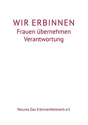 Download Wir Erbinnen: Frauen übernehmen Verantwortung Download Wir Erbinnen: Frauen übernehmen Verantwortung