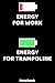 Produktbild Energy for Work - Energy for Trampoline Notebook: 120 ruled Pages 6'x9'. Journal for Player and Coaches. Writing Book for your training, your notes at ... Fans and Lovers for Christmas or Birthdays.