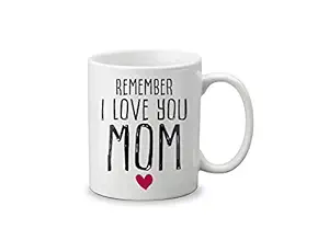 Lof Best Gift Ceramic Mug for Your Mom,Mummy for (Remember I Love You Mum) (320 ml)
