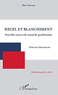 L'harmattan Recel et blanchiment: Nouvelles sources de cumul de qualifications