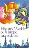 Histoire d'Aladdin ou la Lampe merveilleuse