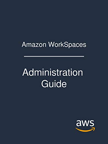 Télécharger Amazon WorkSpaces: Administration Guide (English Edition) Gratuit