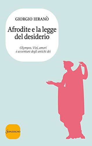 Download Afrodite e la legge del desiderio (Olympos. Vizi, amori e avventure degli antichi dei) Download Afrodite e la legge del desiderio (Olympos. Vizi, amori e avventure degli antichi dei)