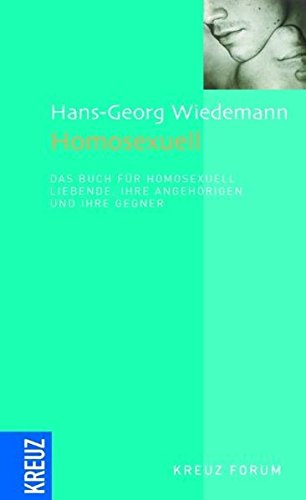 Homosexuell: Das Buch für homosexuell Liebende, ihre Angehörigen und ihre Gegner