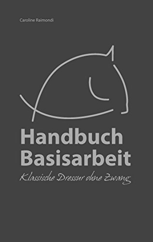 Download Handbuch Basisarbeit: Klassische Dressur ohne Zwang Download Handbuch Basisarbeit: Klassische Dressur ohne Zwang