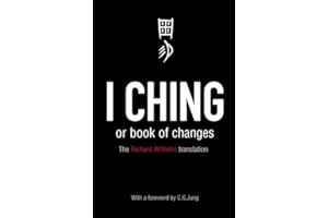 I Ching or Book of Changes: Ancient Chinese wisdom to inspire and enlighten