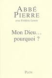 Mon Dieu... pourquoi ? Petites méditations sur la foi chrétienne et le sens de la vie