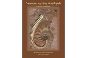 Ammonites and Other Cephalopods of the Lower Cretaceous (gault Clay and Folkestone Beds) of the South East of England: A Visual Guide to Identification