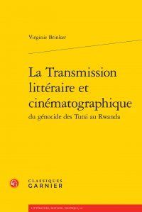 La Transmission littéraire et cinématographique du génocide des Tutsi au Rwanda gratuit La Transmission littéraire et cinématographique du génocide des Tutsi au Rwanda gratuit