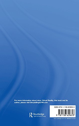 Storytelling for Virtual Reality: Methods and Principles for Crafting Immersive Narratives