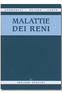 Malattie dei reni. Per studenti in medicina e chirurgia e in infermieristica Malattie dei reni. Per studenti in medicina e chirurgia e in infermieristica