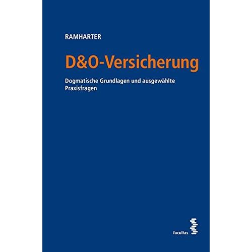D&O-Versicherung: Dogmatische Grundlagen und ausgewählte Praxisfragen