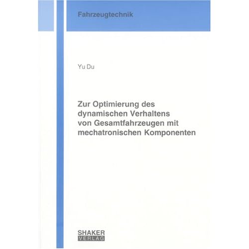 [PDF] Download Zur Optimierung des dynamischen Verhaltens von Gesamtfahrzeugen mit mechatronischen Komponenten (Berichte aus der Fahrzeugtechnik) Kostenlos