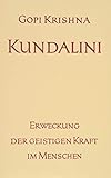 Kundalini. Erweckung der geistigen Kraft im Menschen by