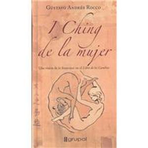 I-ching de la mujer/ Women's I Ching: Una vision de lo femenino en el libro de los cambios/ A Feminine Vision in the Book of Changes
