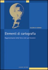 Elementi di cartografia. Rappresentazioni della terra e dei suoi fenomeni libro