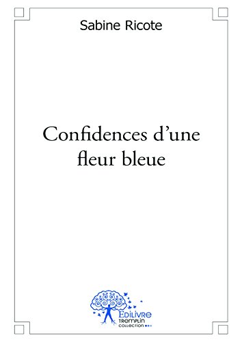 Confidences d'une fleur bleue par [Ricote, Sabine]