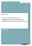 Archive der Angst. Räume und Raumgestaltung in den Videospielen 