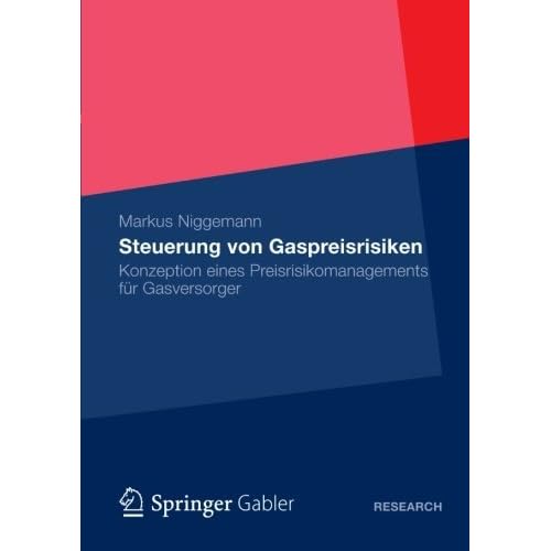 [PDF] Download Steuerung von Gaspreisrisiken: Konzeption eines Preisrisikomanagements für Gasversorger Kostenlos