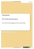 The China Brand Report: An overview of China's biggest and most valuable brands (English Edition) by Tobias Reinold