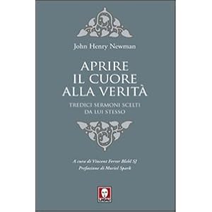 Aprire il cuore alla verità. Tredici sermoni scelti da lui stesso