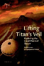 Lifting Titan's Veil: Exploring the Giant Moon of Saturn