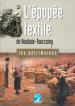couverture de : L'&eacute;pop&eacute;e textile de Roubaix - Tourcoing