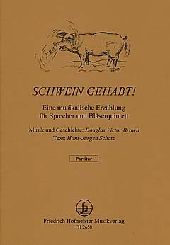 Preisvergleich Produktbild SCHWEIN GEHABT - arrangiert für Sopran - Holzbläserbesetzung [Noten / Sheetmusic] Komponist: BROWN DOUGLAS VICTOR