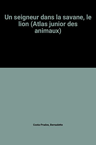 couverture de : Un seigneur dans la savane, le lion