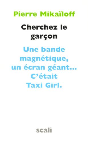 Télécharger Cherchez le garçon Une bande magnétique, un écran géant.. C'était Taxi Girl PDF Ebook En Ligne