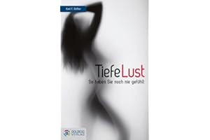 Tiefe Lust: Vaginale Kraft und sexuelle Erfüllung (Goldegg Leben und Gesundheit)