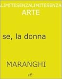 Image de Giovanni Maranghi. Per continuar a sentir se, la donna. Ediz. multilingue