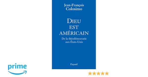 Amazonfr Dieu Est Américain De La Théodémocratie Aux -