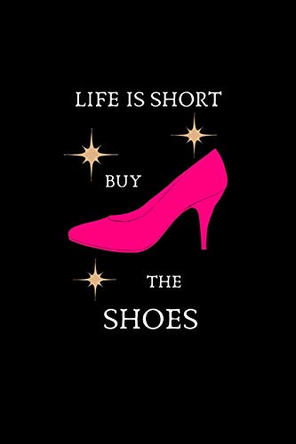 Preisvergleich Produktbild Life Is Short Buy The Shoes