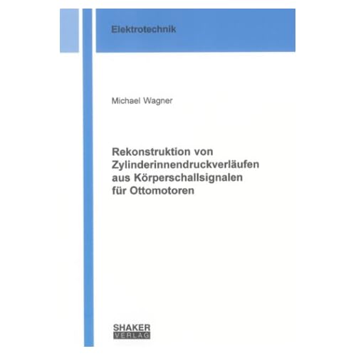 [PDF] Download Rekonstruktion von Zylinderinnendruckverláufen aus Körperschallsignalen für Ottomotoren Kostenlos