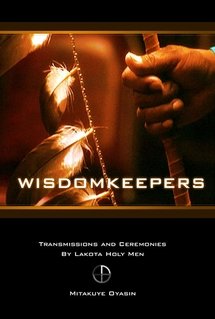 Preisvergleich Produktbild Wisdomkeepers: Transmissions and Ceremonies By Lakota Holy Men