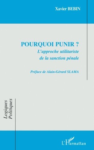 Télécharger Pourquoi punir ? L'approche utilitariste de la sanction pénale (Logiques politiques) PDF Ebook En Ligne
