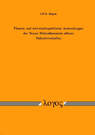 Theorie und wirtschaftspolitische Anwendungen der Neuen Makroökonomie offener Volkswirtschaften