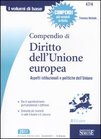 Compendio di diritto dell'Unione Europea. Aspetti istituzionali e politiche dell'Unione Compendio di diritto dell'Unione Europea. Aspetti istituzionali e politiche dell'Unione
